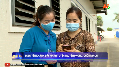 Li&ecirc;n đo&agrave;n lao động Y&ecirc;n Kh&aacute;nh đẩy mạnh tuy&ecirc;n truyền ph&ograve;ng, chống dịch