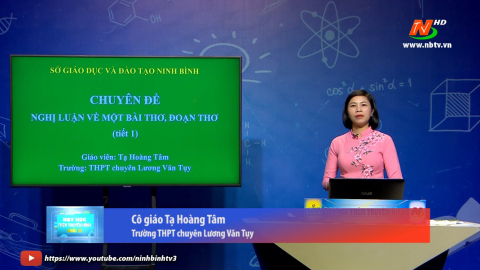 M&ocirc;n Ngữ văn - Lớp 12: C&aacute;ch l&agrave;m b&agrave;i văn nghị luận về một b&agrave;i thơ, đoạn thơ | Dạy học tr&ecirc;n Truyền h&igrave;nh