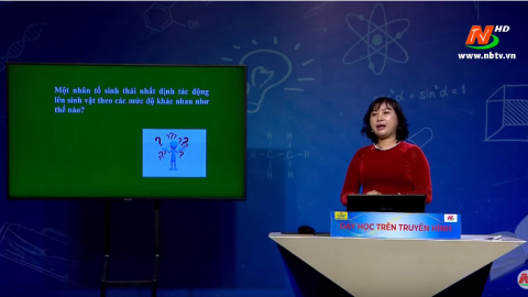 M&ocirc;n Sinh học - Lớp 9: M&ocirc;i trường v&agrave; c&aacute;c nh&acirc;n tố sinh th&aacute;i| Dạy học tr&ecirc;n Truyền h&igrave;nh