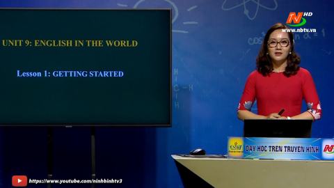 M&ocirc;n Tiếng Anh - Lớp 9: Unit 9. English in the world: Getting started | Dạy học tr&ecirc;n Truyền h&igrave;nh