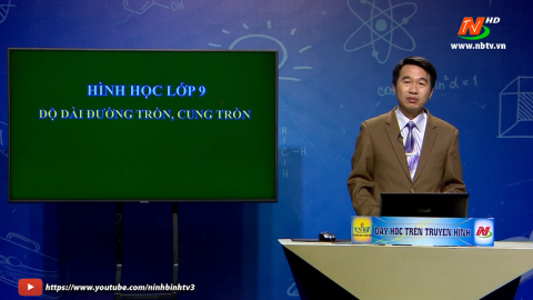 M&ocirc;n To&aacute;n học - Lớp 9: Độ d&agrave;i đường tr&ograve;n, cung tr&ograve;n | Dạy học tr&ecirc;n Truyền h&igrave;nh