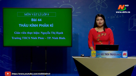 M&ocirc;n Vật l&iacute; - Lớp 9: B&agrave;i 44: Thấu k&iacute;nh ph&acirc;n k&igrave; | Dạy học tr&ecirc;n Truyền h&igrave;nh