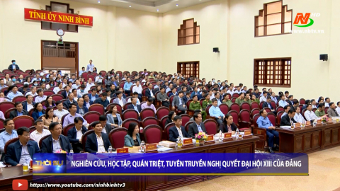 Nghi&ecirc;n cứu, học tập, qu&aacute;n triệt, tuy&ecirc;n truyền nghị quyết Đại hội XIII của Đảng