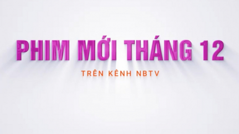 Những bộ phim ph&aacute;t trong Th&aacute;ng 12 tr&ecirc;n K&ecirc;nh Truyền h&igrave;nh Ninh B&igrave;nh