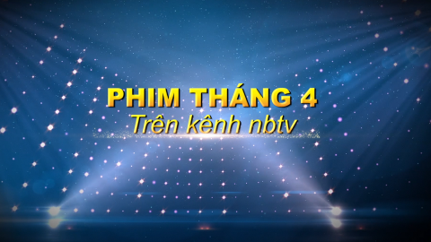 Những bộ phim ph&aacute;t trong Th&aacute;ng 4 tr&ecirc;n K&ecirc;nh Truyền h&igrave;nh Ninh B&igrave;nh