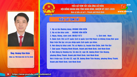 Tiểu sử t&oacute;m tắt v&agrave; chương tr&igrave;nh h&agrave;nh động của &ocirc;ng Ho&agrave;ng Văn ki&ecirc;n - Ứng cử vi&ecirc;n ĐB HĐND tỉnh, đơn vị bầu cử số 1.