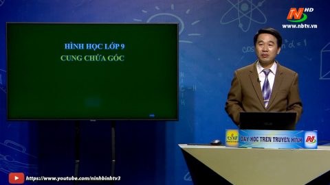 To&aacute;n - Lớp 9: Cung chứa g&oacute;c | Dạy học tr&ecirc;n Truyền h&igrave;nh