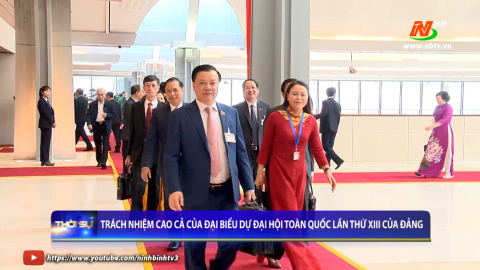 Tr&aacute;ch nhiệm cao cả của đại biểu dự Đại hội to&agrave;n quốc lần thứ XIII của Đảng
