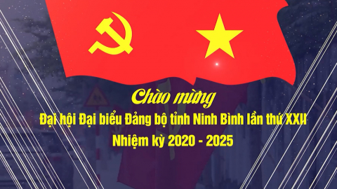 TRAILER Đại hội Đại biểu Đảng bộ tỉnh Ninh B&igrave;nh lần thứ XXII, nhiệm kỳ 2020 - 2025