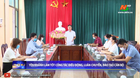 Y&ecirc;n Kh&aacute;nh l&agrave;m tốt c&ocirc;ng t&aacute;c điều động, lu&acirc;n chuyển, đ&agrave;o tạo c&aacute;n bộ.